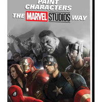 HOW TO PAINT CHARACTERS MARVEL STUDIOS WAY HC